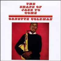Ornette Coleman - The Shape of Jazz to Come